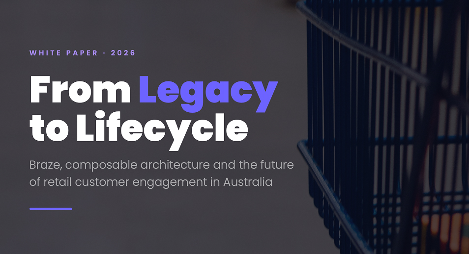 From Legacy to Lifecycle: Braze, composable architecture and the future of retail customer engagement in Australia